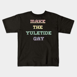 Make the Yuletide Gay Christmas LGBT Pride Kids T-Shirt